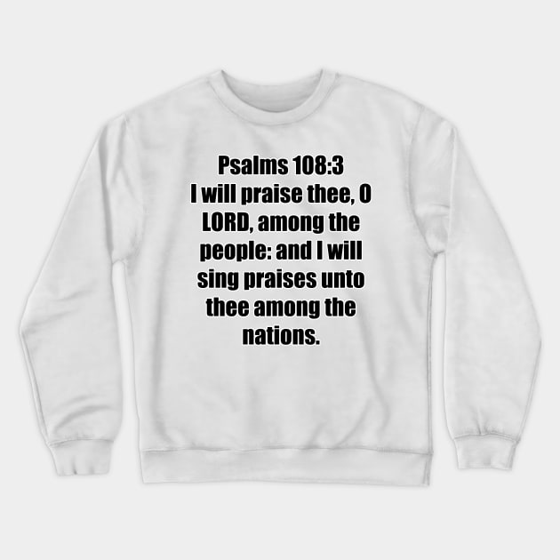 Psalm 108:3 King James Version Bible Verse Typography Crewneck Sweatshirt by Holy Bible Verses